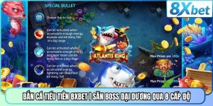 Bắn Cá Tiểu Tiên 8XBET | Săn Boss Đại Dương Qua 8 Cấp Độ