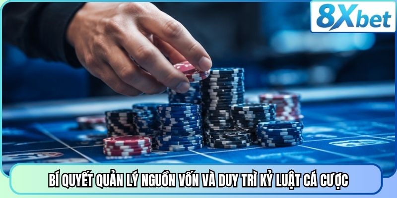 Bí quyết quản lý nguồn vốn và duy trì kỷ luật cá cược