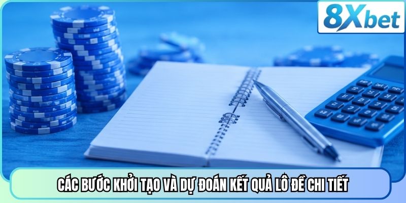 Các bước khởi tạo và dự đoán kết quả lô đề chi tiết