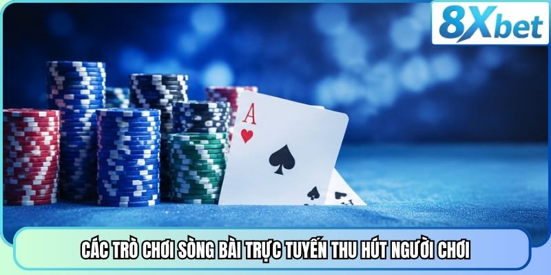 Các trò chơi sòng bài trực tuyến thu hút người chơi