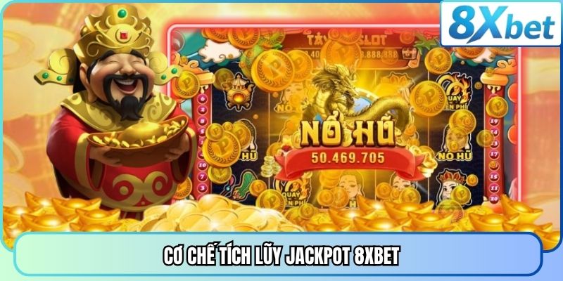 Cơ chế tích lũy Jackpot 8XBET