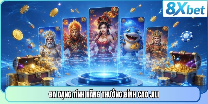 Đa dạng tính năng thưởng đỉnh cao JILI