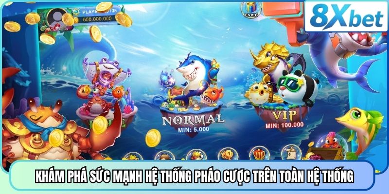 Khám phá sức mạnh hệ thống pháo cược trên toàn hệ thống