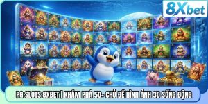 PG Slots 8XBET | Khám Phá 50+ Chủ Đề Hình Ảnh 3D Sống Động