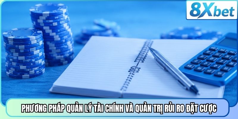Phương pháp quản lý tài chính và quản trị rủi ro đặt cược