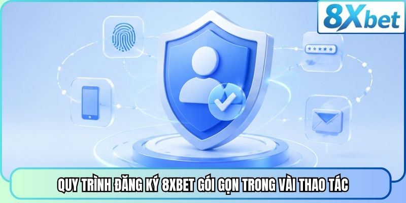 Quy trình đăng ký 8XBET gói gọn trong vài thao tác