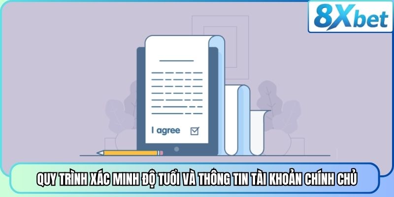Quy trình xác minh độ tuổi và thông tin tài khoản chính chủ