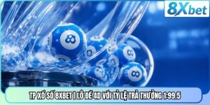 TP Xổ Số 8XBET | Lô Đề 4D Với Tỷ Lệ Trả Thưởng 1:99.5