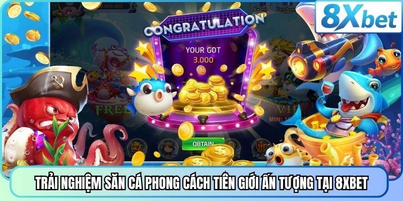 Trải nghiệm săn cá phong cách tiên giới ấn tượng tại 8xbet