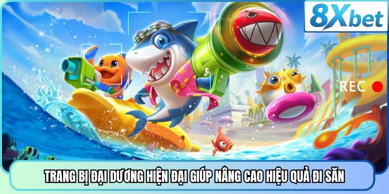 Trang bị đại dương hiện đại giúp nâng cao hiệu quả đi săn